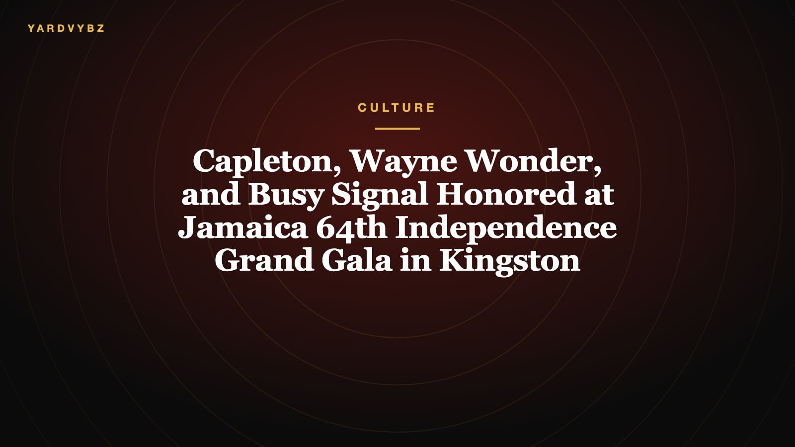 Capleton, Wayne Wonder, and Busy Signal Honored at Jamaica 64th Independence Grand Gala in Kingston